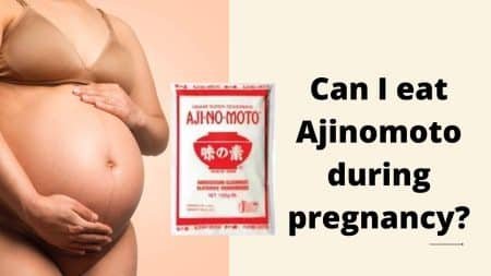 Ajinomoto during pregnancy