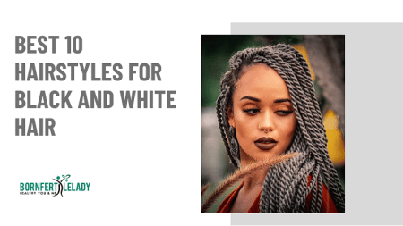 Best 10 Hairstyles For Black And White Hair