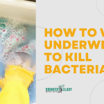 How To Wash Underwear To Kill Bacteria