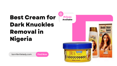 Best Cream for Dark Knuckles Removal in Nigeria