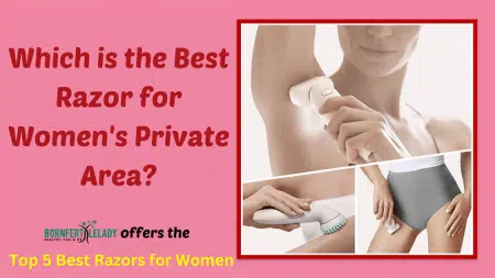 Which is the Best Razor for Women's Private Area - Bornfertilelady