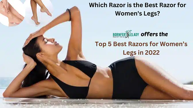 Best Razor for Women's Legs - Bornfertilelady