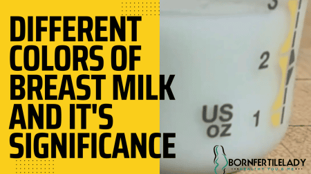 Different colors of breast milk and it's significance:When to worry about each colors. 8