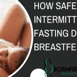 How safe is intermittent fasting during breastfeeding? 4