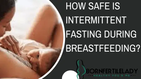 How safe is intermittent fasting during breastfeeding? 7