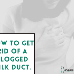 How to get rid of a clogged milk duct. 1