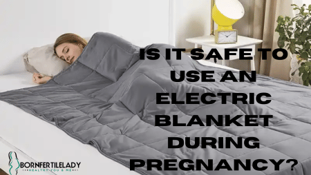 Is it safe to use an electric blanket during pregnancy?  1