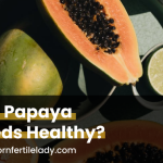 Are Papaya Seeds Healthy