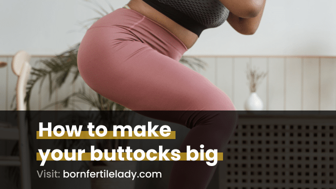 How to make your buttocks big
