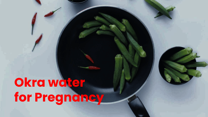 Okra water for Pregnancy 1
