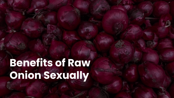 Benefits of Raw Onion Sexually - Mumlyhealth