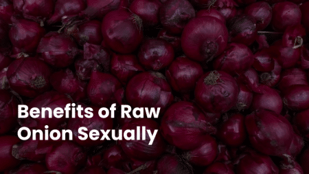 The Surprising Benefits of Raw Onion for Your Sex Life 6