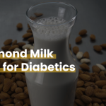 Is Almond Milk Good for Diabetics