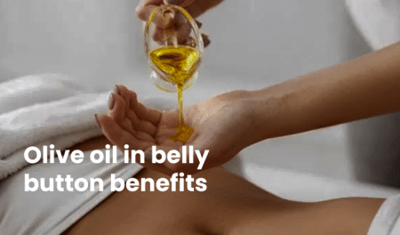 Olive Oil in Belly Button Benefits: An Ancient Therapy with Modern Science 9