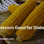 Is Sweetcorn Good for Diabetes