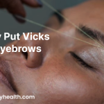 Why Put Vicks on Eyebrows