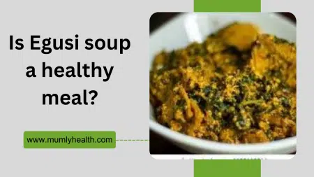 Is Egusi Soup A Healthy Meal? 6