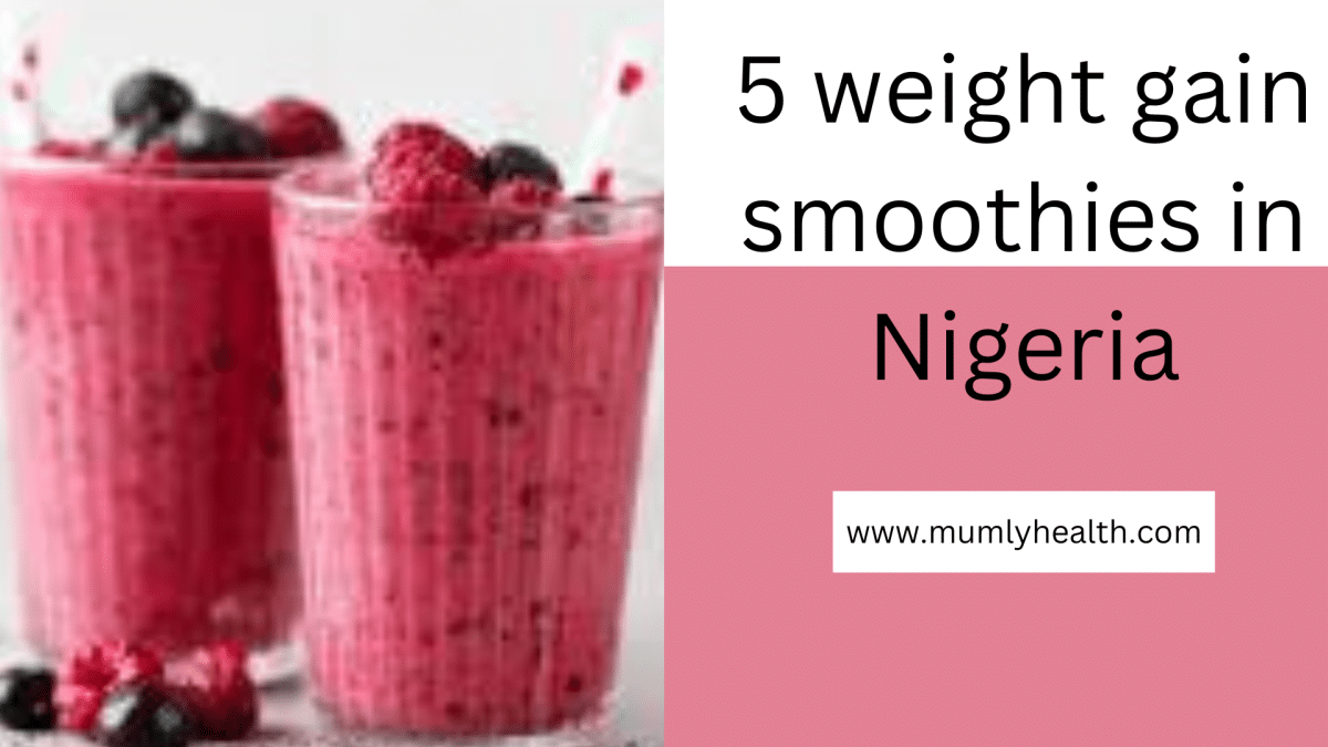 5 Weight Gain Smoothies In Nigeria