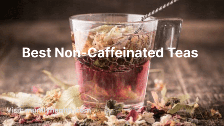 Best Non-Caffeinated Teas