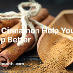 Can Cinnamon Help You Sleep Better? 3