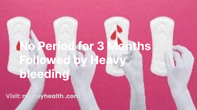 No Period For 3 Months Then Bleeding