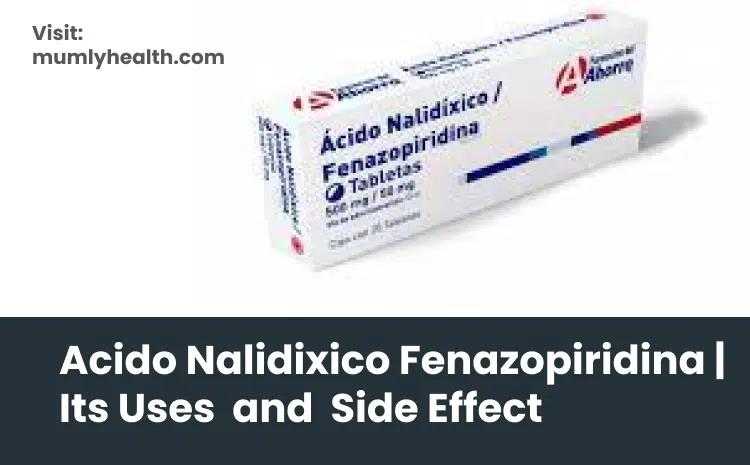 Acido Nalidixico Fenazopiridina _ Its Uses and Side Effect