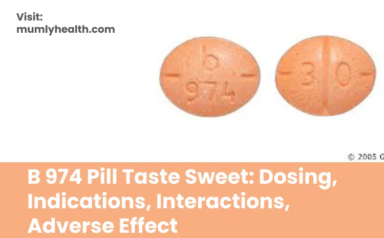 B 974 Pill Taste Sweet_ Dosing, Indications, Interactions, Adverse Effect