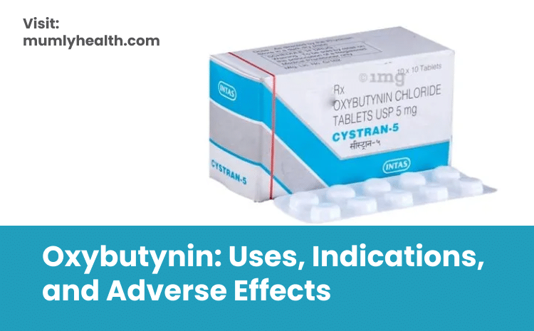 Oxybutynin_ Uses, Indications, and Adverse Effects