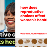 how does reproductive choices affect women's health?