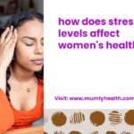 how does stress levels affect women's health_