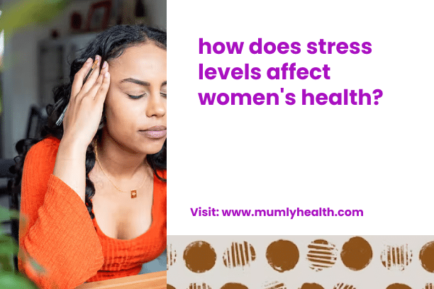 how does stress levels affect women's health_