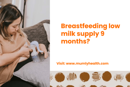 breastfeeding low milk supply 9 months?